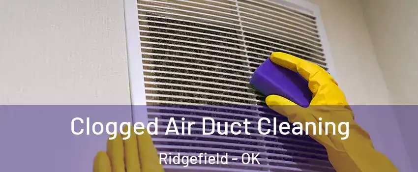 Clogged Air Duct Cleaning Ridgefield - OK