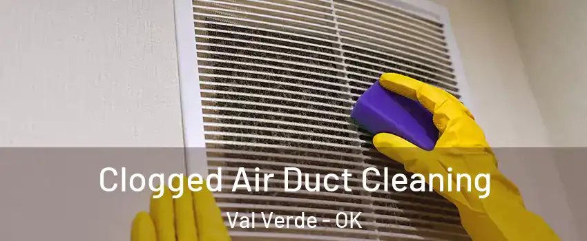 Clogged Air Duct Cleaning Val Verde - OK