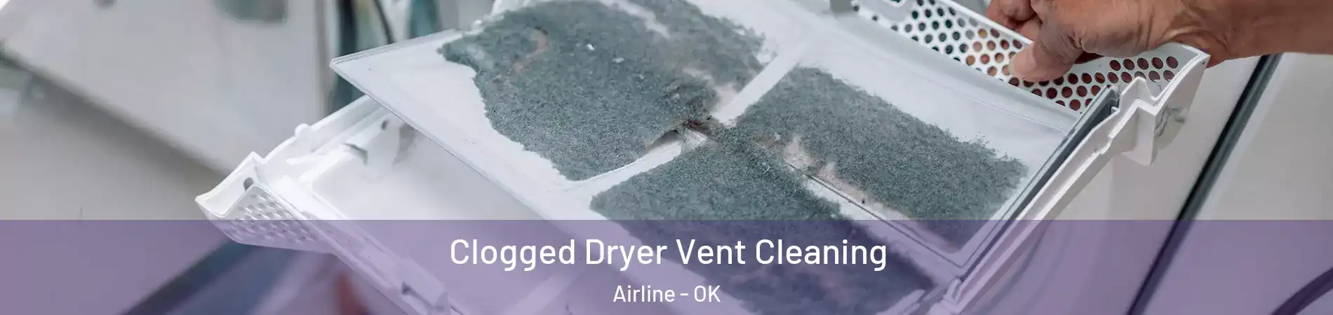 Clogged Dryer Vent Cleaning Airline - OK