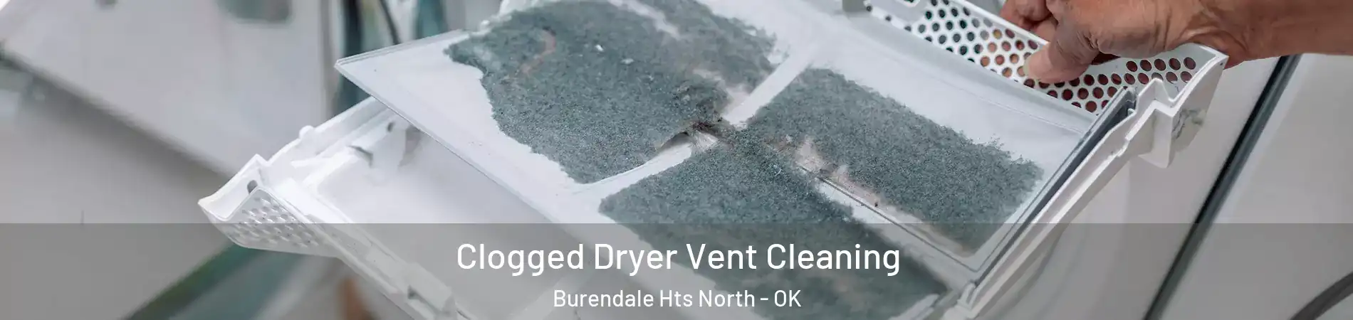 Clogged Dryer Vent Cleaning Burendale Hts North - OK