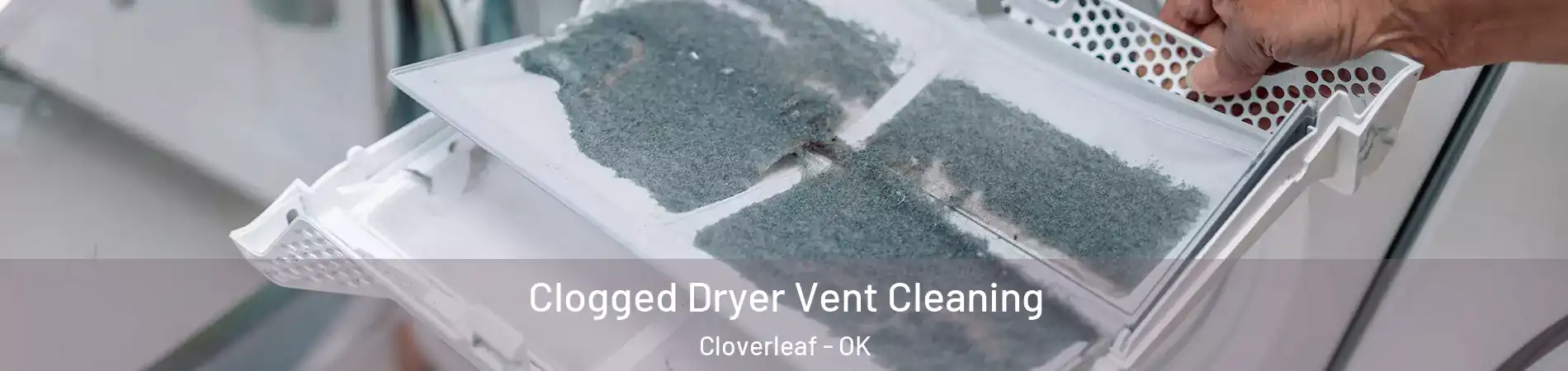 Clogged Dryer Vent Cleaning Cloverleaf - OK