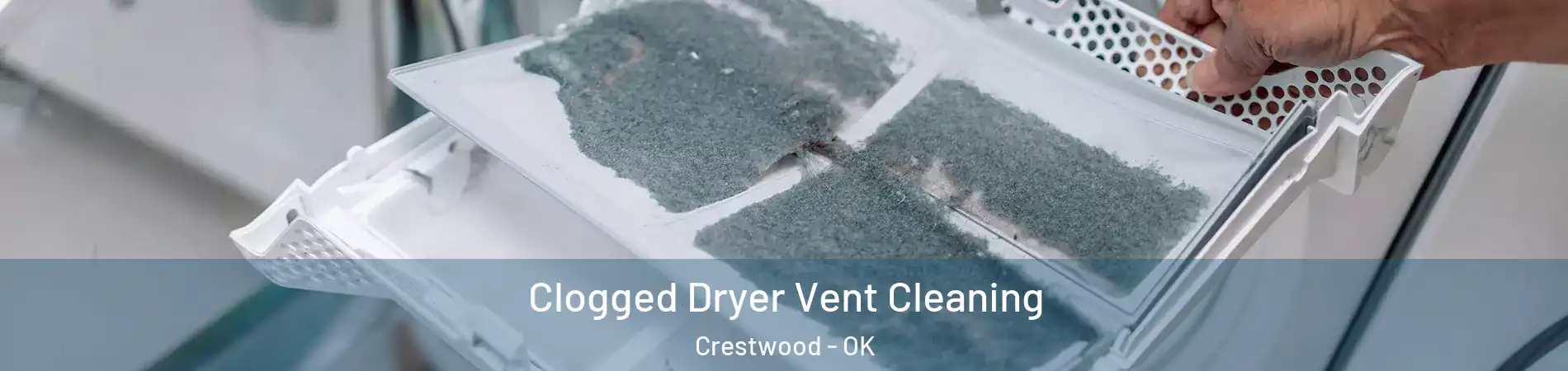 Clogged Dryer Vent Cleaning Crestwood - OK