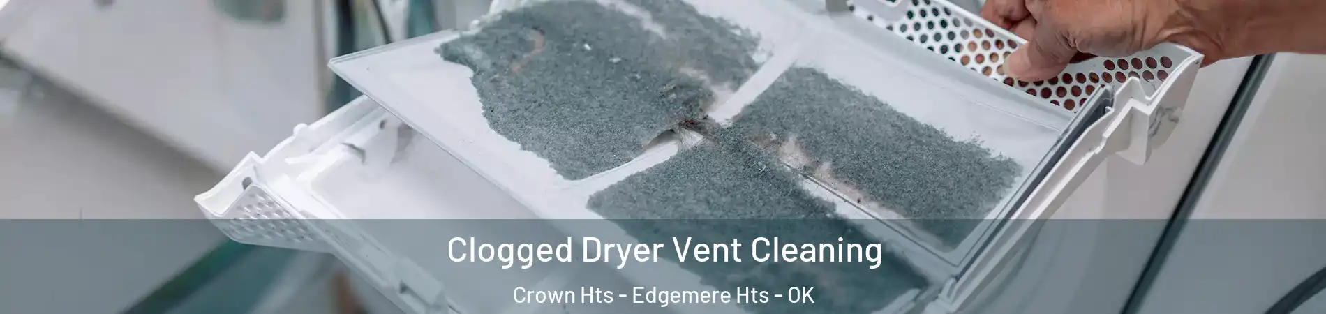 Clogged Dryer Vent Cleaning Crown Hts - Edgemere Hts - OK