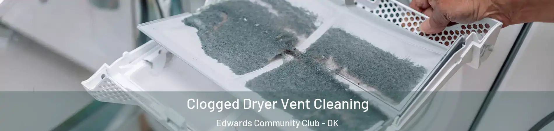 Clogged Dryer Vent Cleaning Edwards Community Club - OK