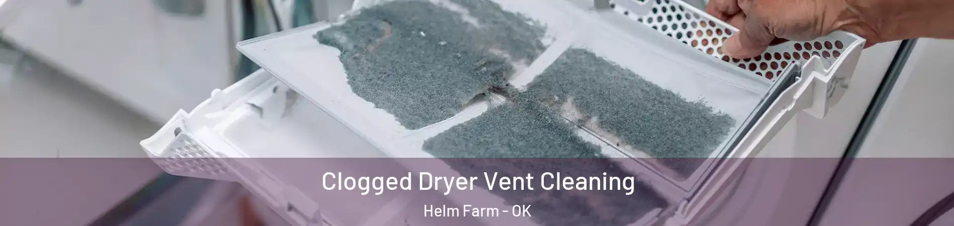 Clogged Dryer Vent Cleaning Helm Farm - OK