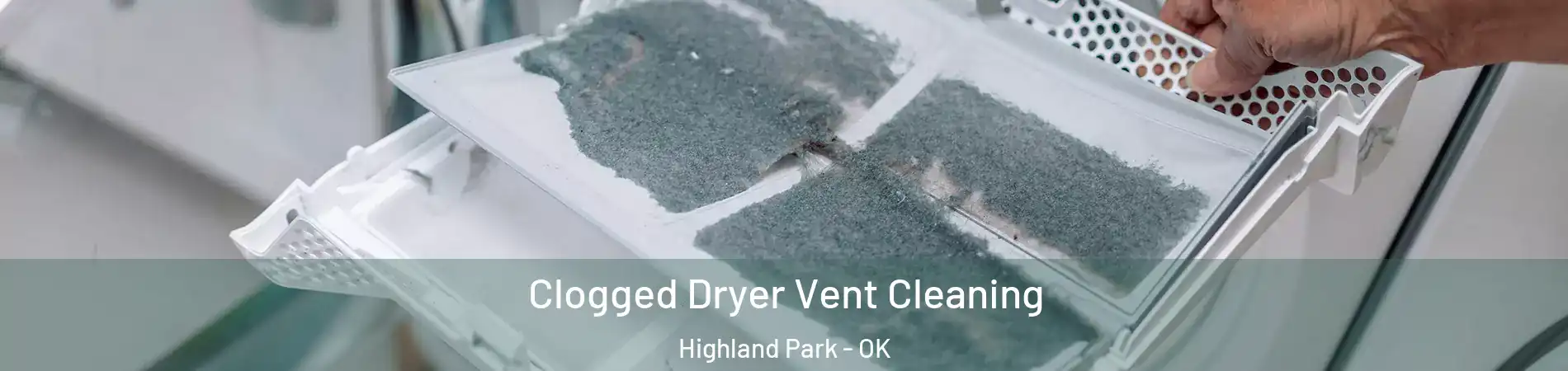 Clogged Dryer Vent Cleaning Highland Park - OK