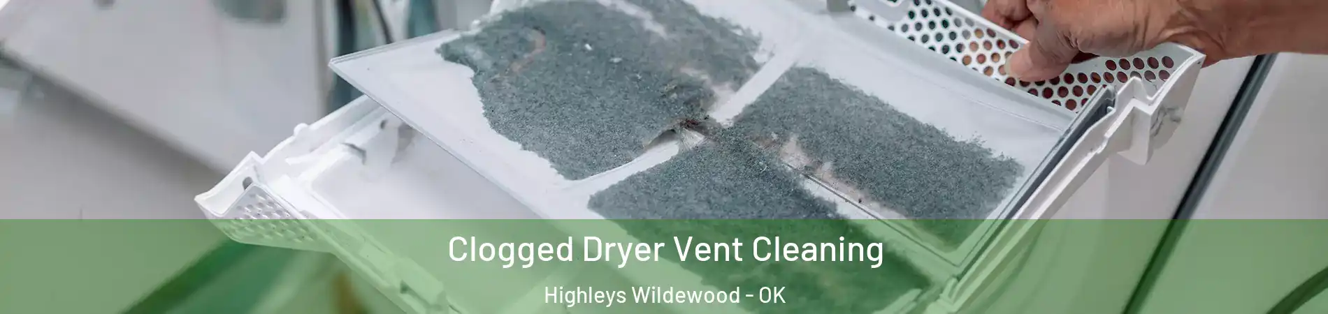 Clogged Dryer Vent Cleaning Highleys Wildewood - OK