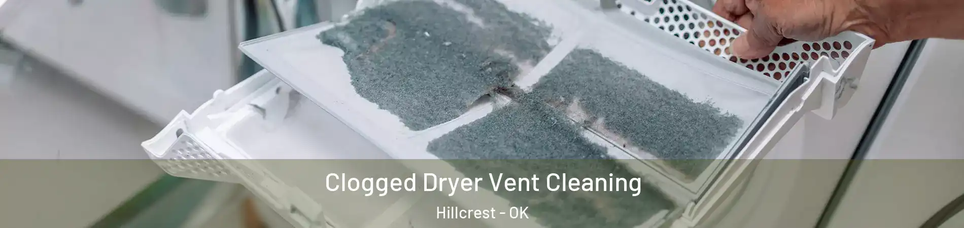 Clogged Dryer Vent Cleaning Hillcrest - OK