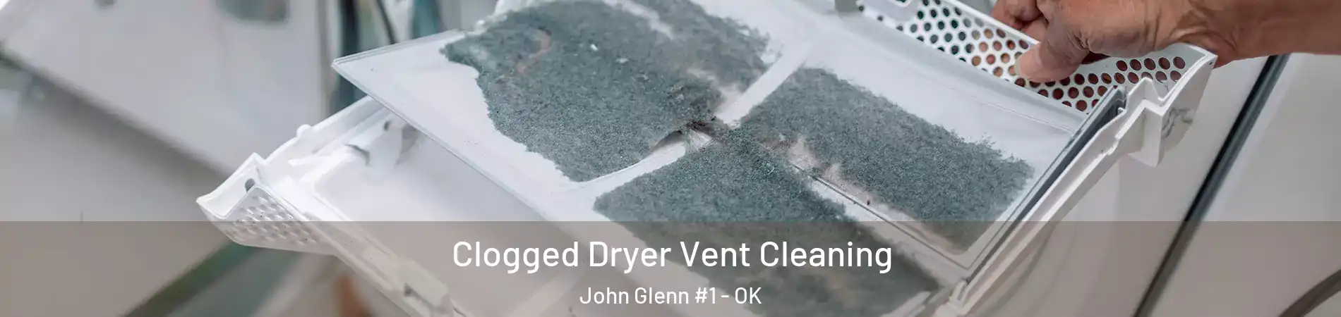 Clogged Dryer Vent Cleaning John Glenn #1 - OK