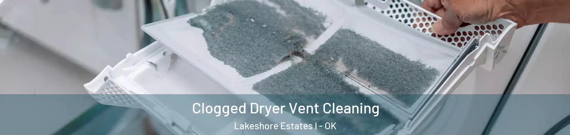Clogged Dryer Vent Cleaning Lakeshore Estates I - OK
