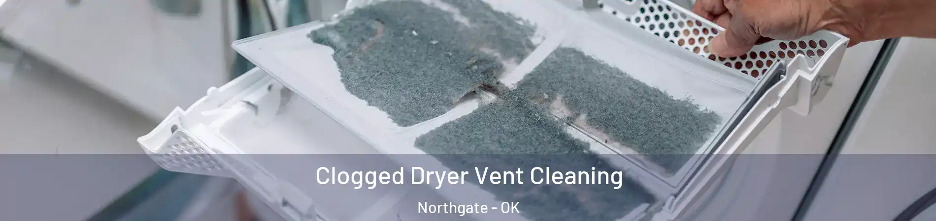 Clogged Dryer Vent Cleaning Northgate - OK