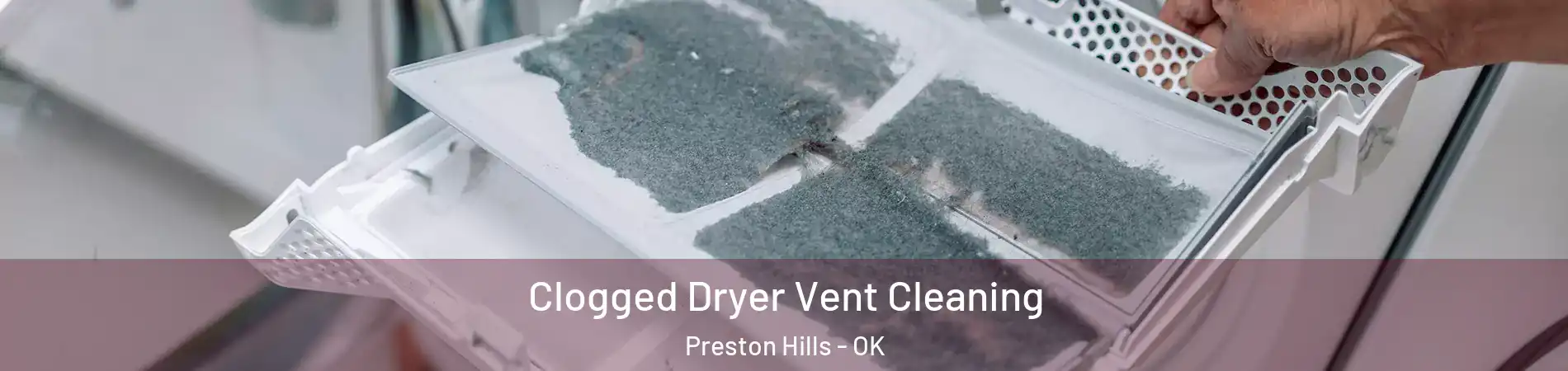 Clogged Dryer Vent Cleaning Preston Hills - OK