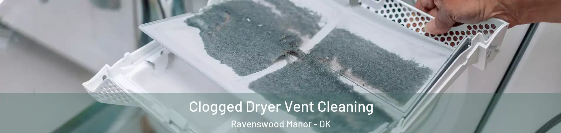 Clogged Dryer Vent Cleaning Ravenswood Manor - OK