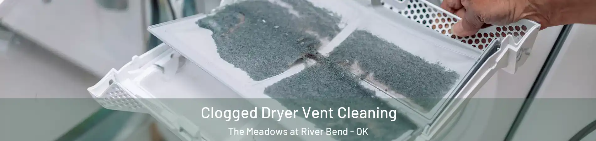 Clogged Dryer Vent Cleaning The Meadows at River Bend - OK