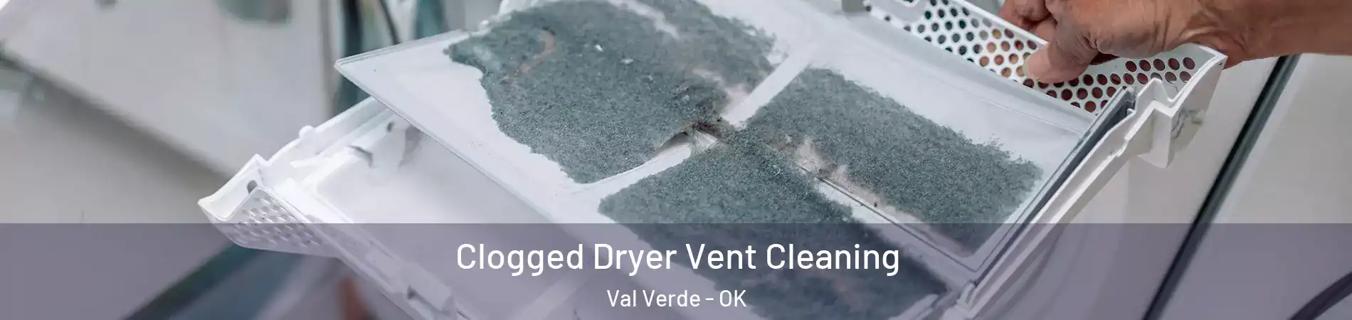 Clogged Dryer Vent Cleaning Val Verde - OK