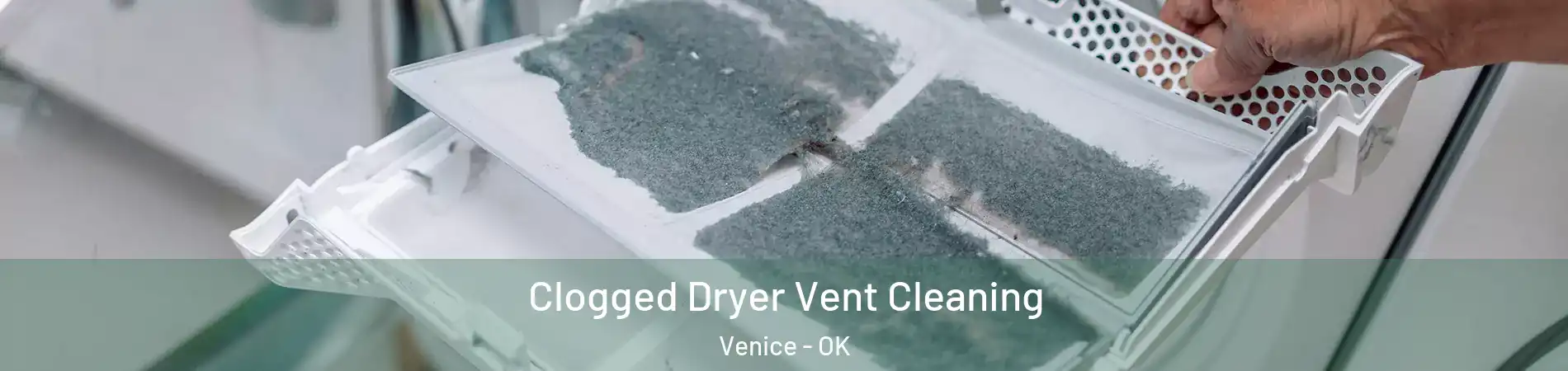 Clogged Dryer Vent Cleaning Venice - OK