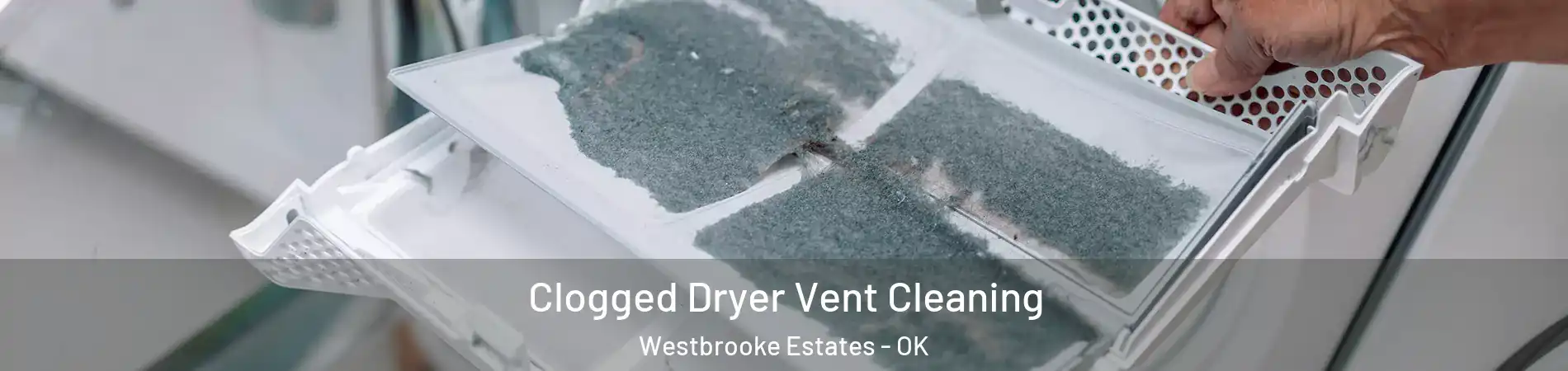 Clogged Dryer Vent Cleaning Westbrooke Estates - OK