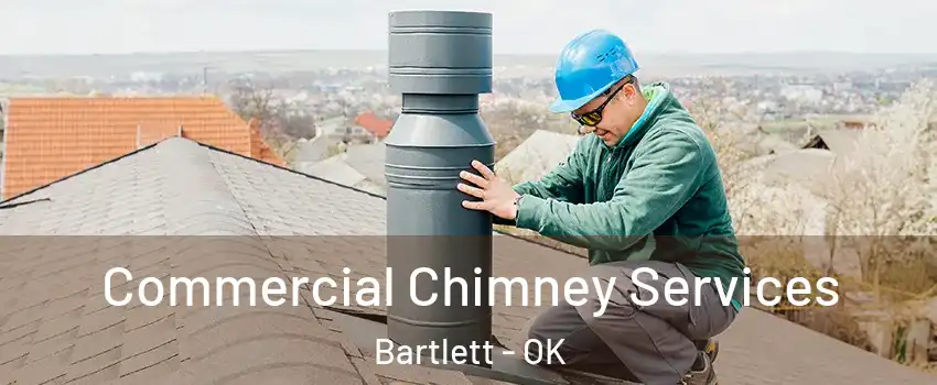 Commercial Chimney Services Bartlett - OK