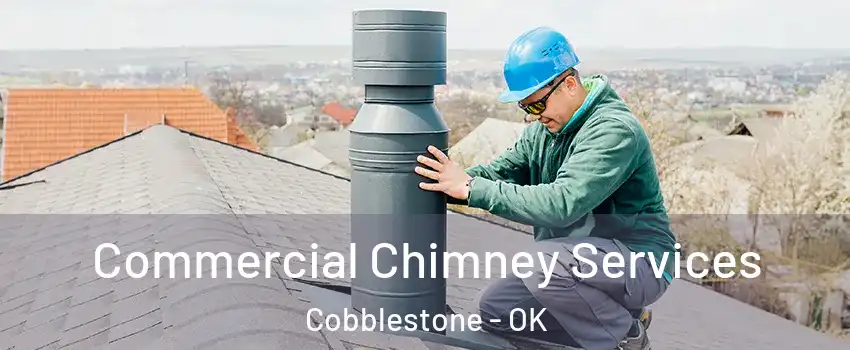 Commercial Chimney Services Cobblestone - OK