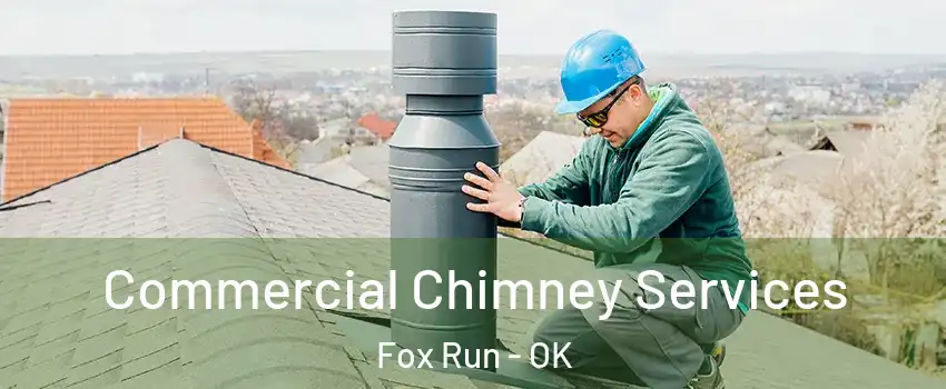 Commercial Chimney Services Fox Run - OK