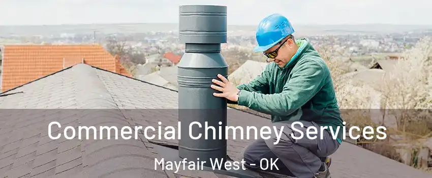 Commercial Chimney Services Mayfair West - OK