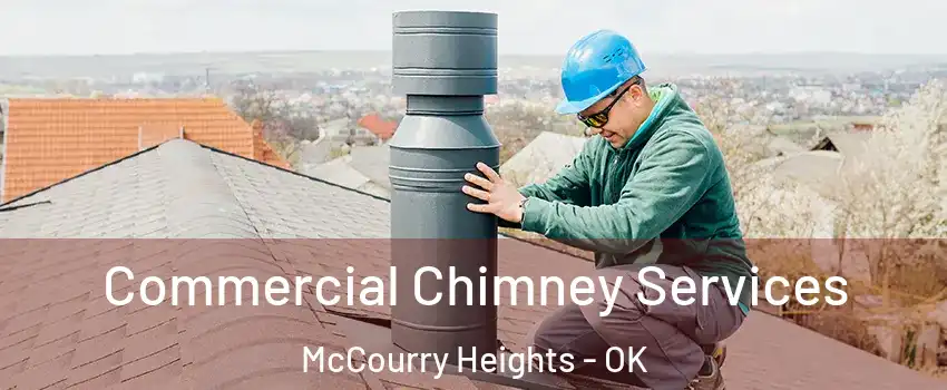 Commercial Chimney Services McCourry Heights - OK