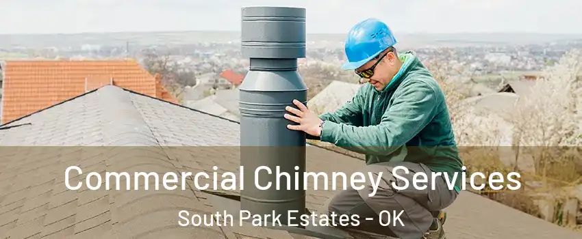 Commercial Chimney Services South Park Estates - OK