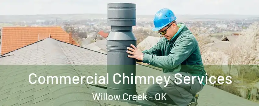 Commercial Chimney Services Willow Creek - OK