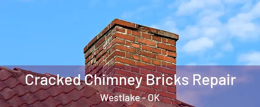 Cracked Chimney Bricks Repair Westlake - OK