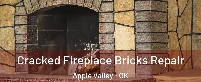 Cracked Fireplace Bricks Repair Apple Valley - OK