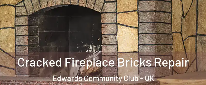 Cracked Fireplace Bricks Repair Edwards Community Club - OK