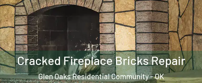 Cracked Fireplace Bricks Repair Glen Oaks Residential Community - OK