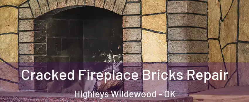 Cracked Fireplace Bricks Repair Highleys Wildewood - OK