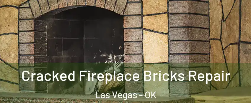 Cracked Fireplace Bricks Repair Las Vegas - OK