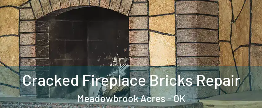 Cracked Fireplace Bricks Repair Meadowbrook Acres - OK