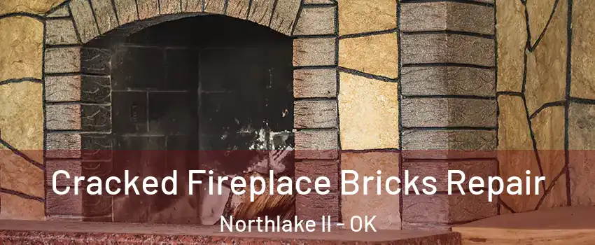 Cracked Fireplace Bricks Repair Northlake II - OK