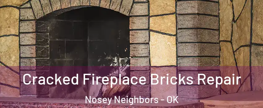 Cracked Fireplace Bricks Repair Nosey Neighbors - OK