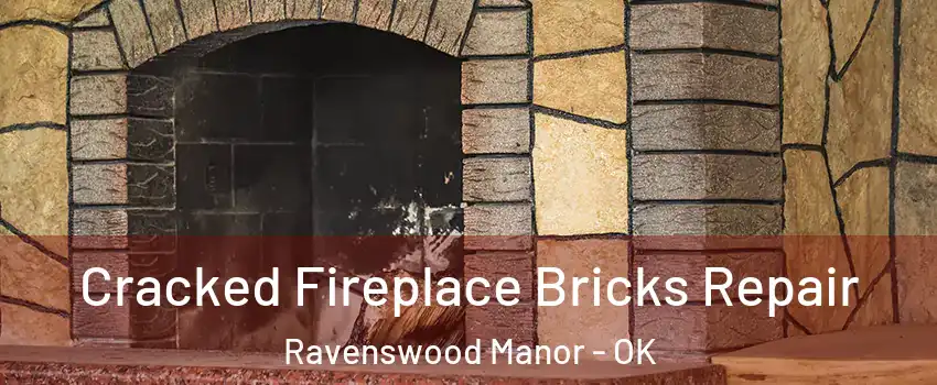 Cracked Fireplace Bricks Repair Ravenswood Manor - OK