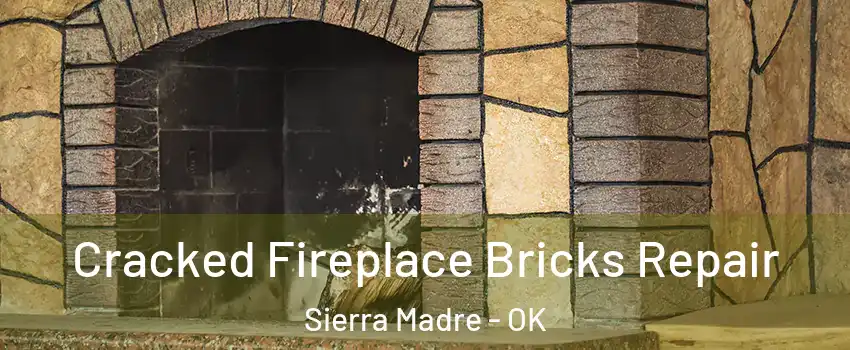 Cracked Fireplace Bricks Repair Sierra Madre - OK