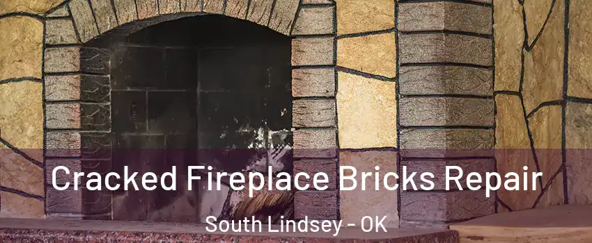 Cracked Fireplace Bricks Repair South Lindsey - OK