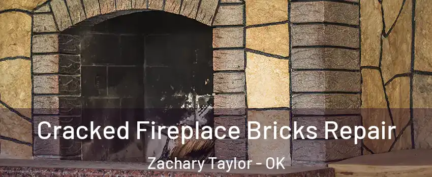 Cracked Fireplace Bricks Repair Zachary Taylor - OK