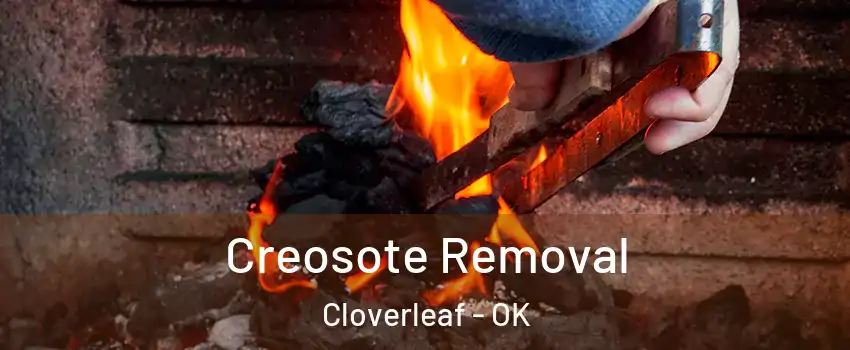 Creosote Removal Cloverleaf - OK