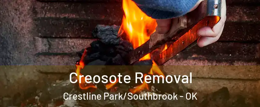 Creosote Removal Crestline Park/Southbrook - OK