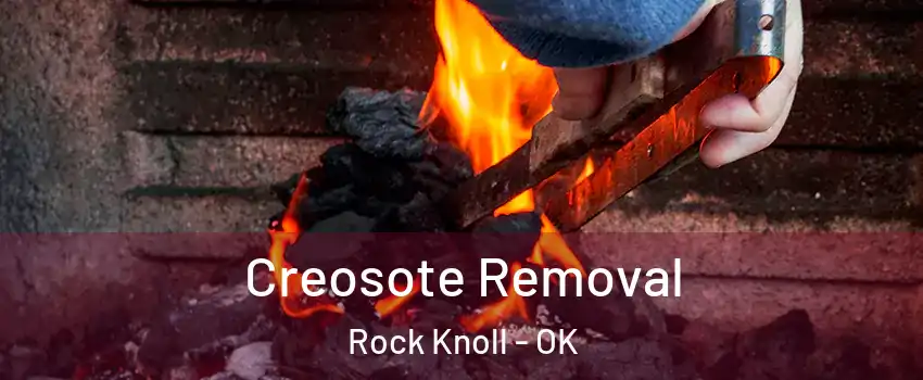 Creosote Removal Rock Knoll - OK