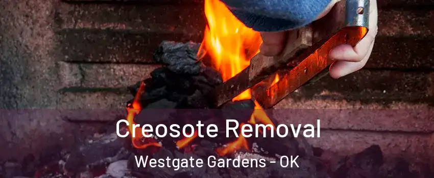 Creosote Removal Westgate Gardens - OK