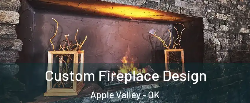 Custom Fireplace Design Apple Valley - OK
