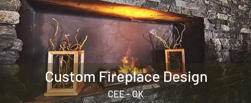 Custom Fireplace Design CEE - OK