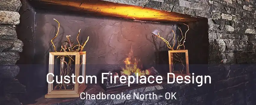 Custom Fireplace Design Chadbrooke North - OK