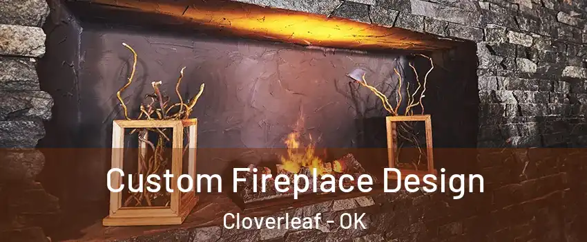 Custom Fireplace Design Cloverleaf - OK
