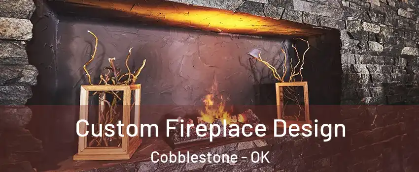 Custom Fireplace Design Cobblestone - OK